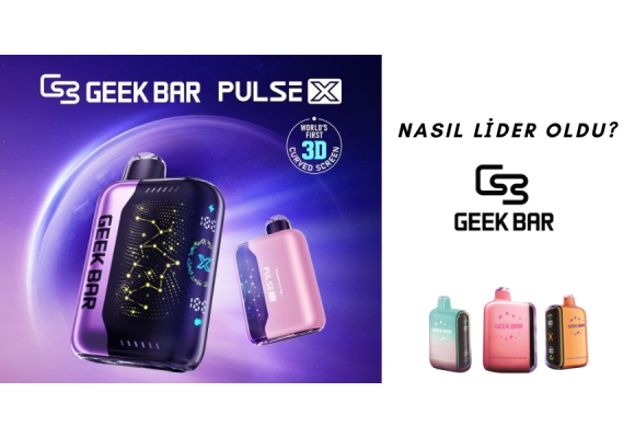 Geek Bar Nasıl Amerika'da Lider Oldu ve Türkiye'de Neden Lider Olabilir?