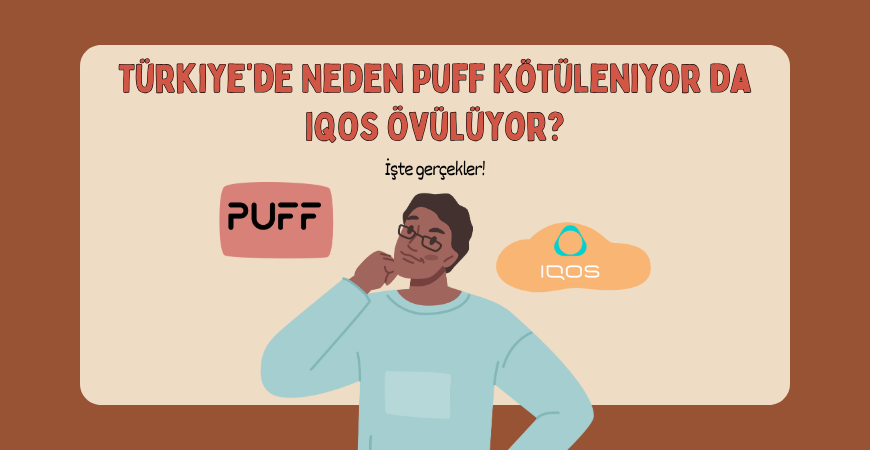 Türkiye’de Neden Puff Kötüleniyor da IQOS Övülüyor?