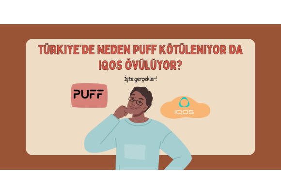 Türkiye’de Neden Puff Kötüleniyor da IQOS Övülüyor?