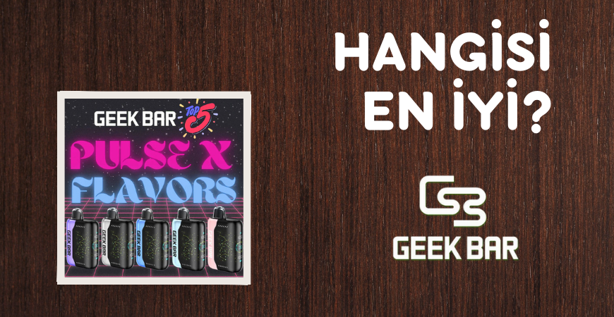 Geek Bar Aromaları Sıralaması: En İyiler, “İdare Ederler” ve Pas Geçilecekler