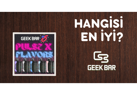 Geek Bar Aromaları Sıralaması: En İyiler, “İdare Ederler” ve Pas Geçilecekler