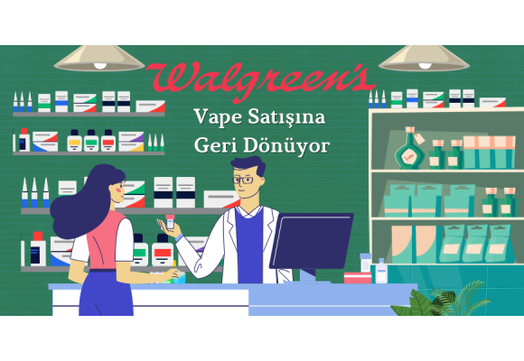 Walgreens Vape Satışına Geri Dönüyor: 2026’da ABD Pazarı İçin Kritik Gelişme!