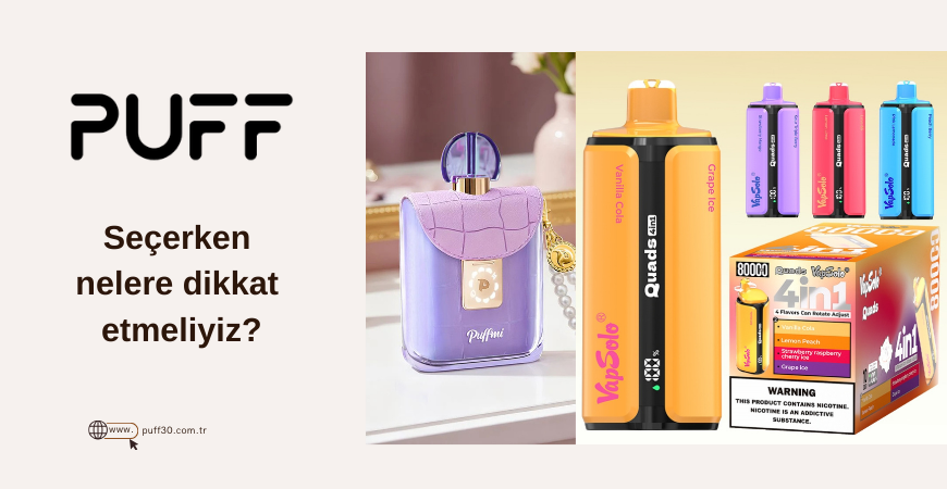Puff Elektronik Sigara Seçerken Nelere Dikkat Edilmeli? 2026 Rehber