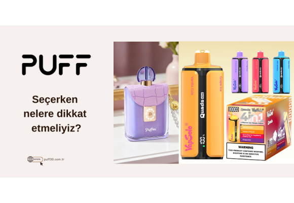 Puff Elektronik Sigara Seçerken Nelere Dikkat Edilmeli? 2026 Rehber