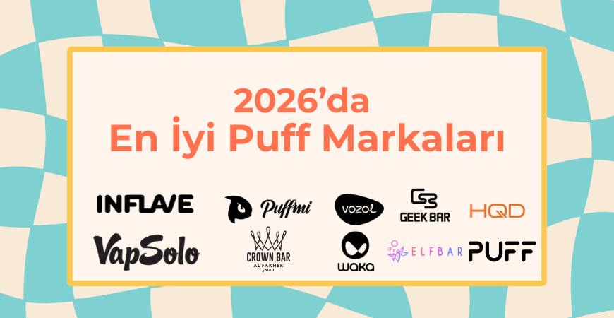 2026’da En İyi Puff Markaları: Geek Bar, Vapsolo, Inflave, Puffmi, Al Fakher Karşılaştırması