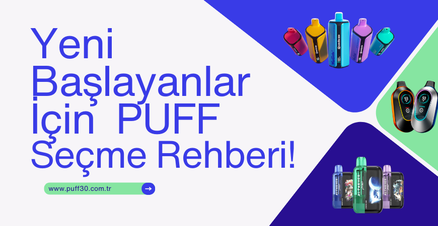Yeni Başlayanlar İçin Puff Seçme Rehberi | Temel Bilgiler