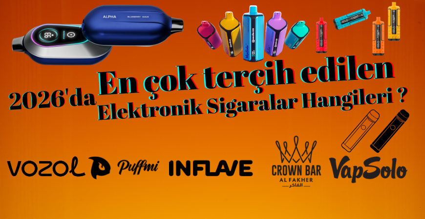 2026’da en çok tercih edilen elektronik sigara modelleri!