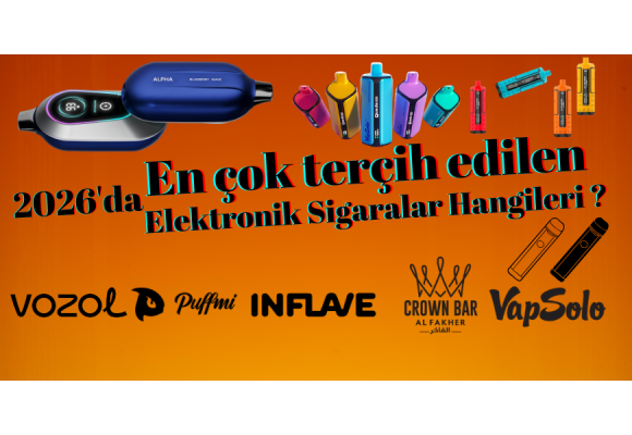 2026’da en çok tercih edilen elektronik sigara modelleri!