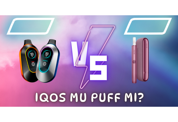 IQOS mu Puff mı? 2026’da Aralarındaki Farklar