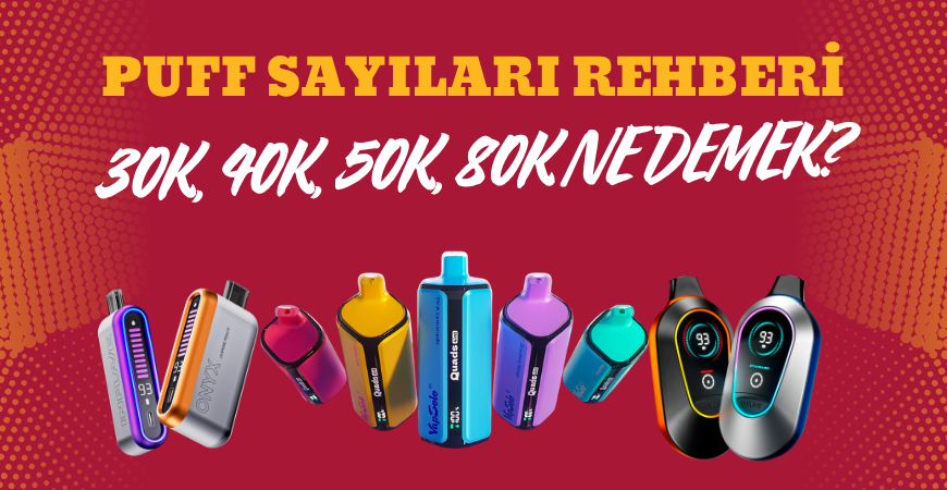 Puff 30K, 40K, 50K, 80K Ne Demek? Puff Sayıları Rehberi!