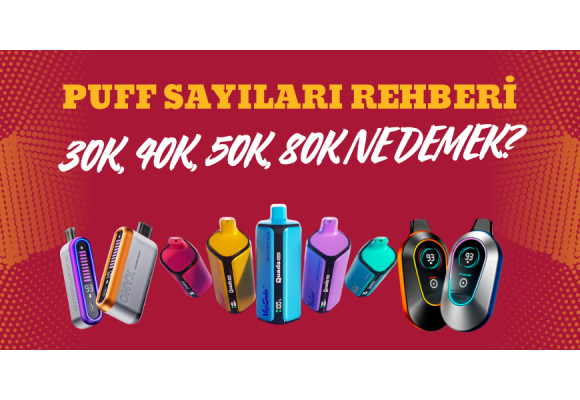 Puff 30K, 40K, 50K, 80K Ne Demek? Puff Sayıları Rehberi!